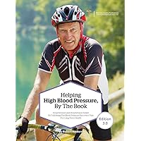 Helping High Blood Pressure, By The Book: Hypertension and Hypotension Relief By Following The Blood Pressure Recovery Plan for Long-Term Health Helping High Blood Pressure, By The Book: Hypertension and Hypotension Relief By Following The Blood Pressure Recovery Plan for Long-Term Health Paperback