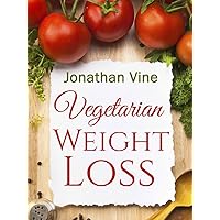 Vegetarian Weight Loss: How to Achieve Healthy Living & Low Fat Lifestyle (Weight Maintenance & Heart Healthy Diet) (Special Diet Cookbooks & Vegetarian Recipes Collection Book 1) Vegetarian Weight Loss: How to Achieve Healthy Living & Low Fat Lifestyle (Weight Maintenance & Heart Healthy Diet) (Special Diet Cookbooks & Vegetarian Recipes Collection Book 1) Kindle Hardcover Paperback