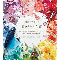 Craft the Rainbow: 40 Colorful Paper Projects from The House That Lars Built Craft the Rainbow: 40 Colorful Paper Projects from The House That Lars Built Hardcover Kindle