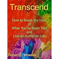 Transcend: How to Break the Hold of What You’ve Been Told and Live an Authentic Life