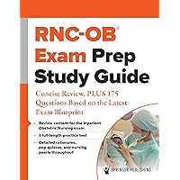 RNC-OB® Exam Prep Study Guide: Concise Review, PLUS 175 Questions Based on the Latest Exam Blueprint RNC-OB® Exam Prep Study Guide: Concise Review, PLUS 175 Questions Based on the Latest Exam Blueprint Kindle
