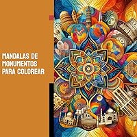 Mandalas de Monumentos: Colorea las Maravillas del Mundo (Spanish Edition)