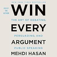 Win Every Argument: The Art of Debating, Persuading, and Public Speaking Win Every Argument: The Art of Debating, Persuading, and Public Speaking Audible Audiobook Paperback Kindle Hardcover
