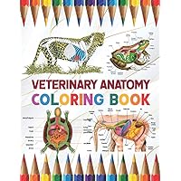 Veterinary Anatomy Coloring Book: Learn the Anatomy and Enhance Your Practice. Pages with Awesome, Stress Relieving Designs. Veterinary Physiology ... Coloring book. Vet tech coloring books.