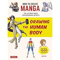 How to Create Manga: Drawing the Human Body: The Ultimate Bible for Beginning Artists (With Over 1,500 Illustrations) How to Create Manga: Drawing the Human Body: The Ultimate Bible for Beginning Artists (With Over 1,500 Illustrations) Paperback Kindle