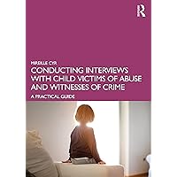 Conducting Interviews with Child Victims of Abuse and Witnesses of Crime Conducting Interviews with Child Victims of Abuse and Witnesses of Crime Paperback Kindle Hardcover