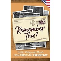 Remember This?: People, Things and Events from 1943 to the Present Day (US Edition) (Milestone Memories)