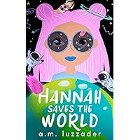 Hannah Saves the World: Book 1: Middle Grade Mystery Fiction Hannah Saves the World: Book 1: Middle Grade Mystery Fiction Paperback Kindle Hardcover