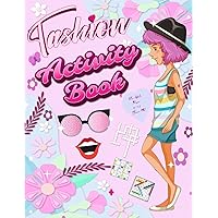 Fashion Activity Book For Girls Ages 8-12 Years Old: Hours of Fun with Fashion Coloring Pages, Mazes, Word Search, and Crossword , With Solutions