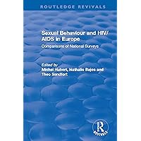 Sexual Behaviour and HIV/AIDS in Europe: Comparisons of National Surveys (Routledge Revivals) Sexual Behaviour and HIV/AIDS in Europe: Comparisons of National Surveys (Routledge Revivals) Kindle Hardcover Paperback