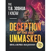 THE T.B. JOSHUA I Know: My Memoir of the Synagogue 'church' of all nations THE T.B. JOSHUA I Know: My Memoir of the Synagogue 'church' of all nations Paperback Kindle