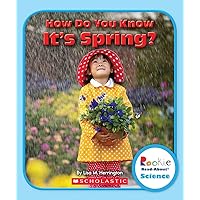 How Do You Know It's Spring? (Rookie Read-About Science: Seasons) How Do You Know It's Spring? (Rookie Read-About Science: Seasons) Paperback Kindle Library Binding
