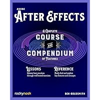 Adobe After Effects: A Complete Course and Compendium of Features (Course and Compendium, 5) Adobe After Effects: A Complete Course and Compendium of Features (Course and Compendium, 5) Paperback Kindle