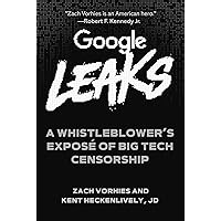 Google Leaks: A Whistleblower's Exposé of Big Tech Censorship Google Leaks: A Whistleblower's Exposé of Big Tech Censorship Hardcover Kindle