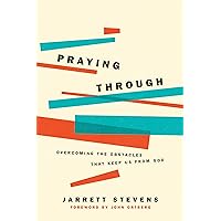 Praying Through: Overcoming the Obstacles That Keep Us from God Praying Through: Overcoming the Obstacles That Keep Us from God Paperback Kindle Audible Audiobook Audio CD