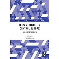 Urban Change in Central Europe: The Case of Kraków (Routledge Advances in Regional Economics, Science and Policy) Urban Change in Central Europe: The Case of Kraków (Routledge Advances in Regional Economics, Science and Policy) Kindle Hardcover Paperback