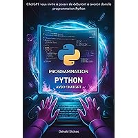 Programmation Python avec ChatGPT: ChatGPT vous invite à passer de débutant à avancé dans la programmation Python (French Edition) Programmation Python avec ChatGPT: ChatGPT vous invite à passer de débutant à avancé dans la programmation Python (French Edition) Kindle Paperback