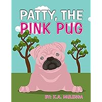 Patty the Pink Pug: An interesting, cute children's book about acceptance for kids ages 3-6,7-8 Patty the Pink Pug: An interesting, cute children's book about acceptance for kids ages 3-6,7-8 Kindle Paperback