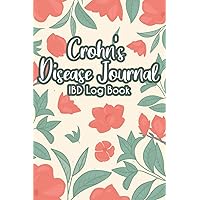 Crohn's Disease Journal IBD Log Book: Inflammatory Bowel Daily Symptom & Trigger Record Book/Health Food Tracker for IBS Pain Treatment ... Abdominal & Digestive Tract Disorder