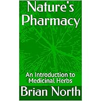 Nature's Pharmacy: An Introduction to Medicinal Herbs Nature's Pharmacy: An Introduction to Medicinal Herbs Kindle Hardcover Paperback