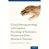Clinical Neuropsychology and Cognitive Neurology of Parkinson's Disease and Other Movement Disorders Clinical Neuropsychology and Cognitive Neurology of Parkinson's Disease and Other Movement Disorders Kindle Hardcover