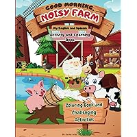 Good Morning Noisy Farm: My English and Spanish Activity and Learning Book