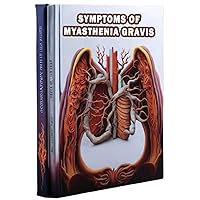 Symptoms of Myasthenia Gravis: Recognize the symptoms of myasthenia gravis, a neuromuscular disorder, from muscle fatigue to drooping eyelids. Learn ... signs and ways to manage this condition. Symptoms of Myasthenia Gravis: Recognize the symptoms of myasthenia gravis, a neuromuscular disorder, from muscle fatigue to drooping eyelids. Learn ... signs and ways to manage this condition. Paperback