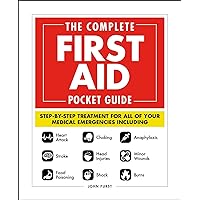 The Complete First Aid Pocket Guide: Step-by-Step Treatment for All of Your Medical Emergencies Including • Heart Attack • Stroke • Food Poisoning ... • Shock • Anaphylaxis • Minor Wounds • Burns The Complete First Aid Pocket Guide: Step-by-Step Treatment for All of Your Medical Emergencies Including • Heart Attack • Stroke • Food Poisoning ... • Shock • Anaphylaxis • Minor Wounds • Burns Paperback Kindle Spiral-bound