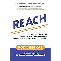 REACH: A Framework for Driving Revenue Growth from Your Existing Customers REACH: A Framework for Driving Revenue Growth from Your Existing Customers Kindle Paperback