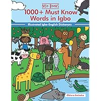 1000+ Must Know Words in Igbo: Illustrated Igbo-English Dictionary (1000+ Must know words of different Nigerian Languages) 1000+ Must Know Words in Igbo: Illustrated Igbo-English Dictionary (1000+ Must know words of different Nigerian Languages) Paperback Kindle