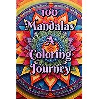 100 Mandalas: A Coloring Journey
