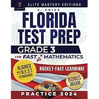 Florida Test Prep: The Ultimate 3rd Grade Practice Test Book for Joyful Mastering of FAST Mathematics | Includes 10 Comprehensive Tests with Extensive Charts, All Aligned with B.E.S.T. Standards