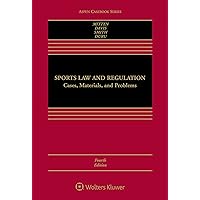 Sports Law and Regulation: Cases, Materials, and Problems (Aspen Casebook) Sports Law and Regulation: Cases, Materials, and Problems (Aspen Casebook) Hardcover