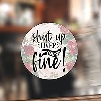 Shut Up Liver Youre Fine Stickers 50 Pcs Bar Personalized Laptop Stickers Wine Cellar Peel and Stick Round Labels Stickers for Kids Teens Adults Laptop Bumper Water Bottles 3inch