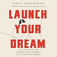 Launch Your Dream: A 30-Day Plan for Turning Your Passion into Your Profession Launch Your Dream: A 30-Day Plan for Turning Your Passion into Your Profession Audible Audiobook Hardcover Kindle Paperback