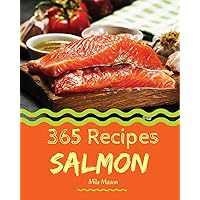 Salmon 365: Enjoy 365 Days With Amazing Salmon Recipes In Your Own Salmon Cookbook! [Book 1] Salmon 365: Enjoy 365 Days With Amazing Salmon Recipes In Your Own Salmon Cookbook! [Book 1] Paperback Kindle