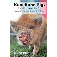 Kunekune Pigs: The ultimate guide for homesteaders and smallholders Kunekune Pigs: The ultimate guide for homesteaders and smallholders Paperback Kindle