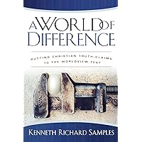 A World of Difference: Putting Christian Truth-Claims to the Worldview Test (Reasons to Believe) A World of Difference: Putting Christian Truth-Claims to the Worldview Test (Reasons to Believe) Paperback Kindle