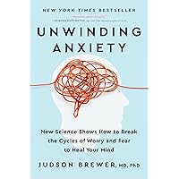 Unwinding Anxiety: New Science Shows How to Break the Cycles of Worry and Fear to Heal Your Mind Unwinding Anxiety: New Science Shows How to Break the Cycles of Worry and Fear to Heal Your Mind Paperback Audible Audiobook Kindle Hardcover