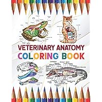 Veterinary Anatomy Coloring Book: Learn the Anatomy and Enhance Your Practice. Pages with Awesome, Stress Relieving Designs. The New Surprising ... Dog Cat Horse Frog Anatomy Coloring book.