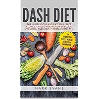 DASH Diet: Top 60 Delicious and Easy DASH Diet Recipes to Lose Weight, Lower Blood Pressure, and Stop Hypertension Fast (DASH Diet Series) (Volume 1) DASH Diet: Top 60 Delicious and Easy DASH Diet Recipes to Lose Weight, Lower Blood Pressure, and Stop Hypertension Fast (DASH Diet Series) (Volume 1) Hardcover Paperback