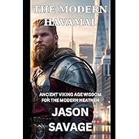 THE MODERN HAVAMAL: Ancient Viking Age Wisdom for The Modern Heathen THE MODERN HAVAMAL: Ancient Viking Age Wisdom for The Modern Heathen Paperback