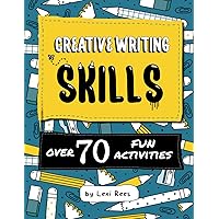 Creative Writing Skills: Over 70 fun activities for children (Writing Skills for Children)