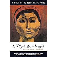 I, Rigoberta Menchu: An Indian Woman in Guatemala I, Rigoberta Menchu: An Indian Woman in Guatemala Paperback Kindle Audible Audiobook Hardcover Mass Market Paperback Audio CD