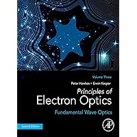 Principles of Electron Optics, Volume 3: Fundamental Wave Optics Principles of Electron Optics, Volume 3: Fundamental Wave Optics Kindle Paperback
