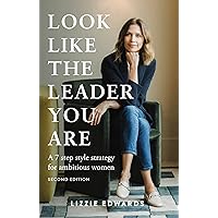 Look Like the Leader You Are: A 7 step style strategy for ambitious women Look Like the Leader You Are: A 7 step style strategy for ambitious women Kindle Paperback Audible Audiobook