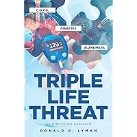 Triple Life Threat: An Alternative Approach Triple Life Threat: An Alternative Approach Kindle Hardcover Paperback