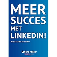 Meer succes met LinkedIn!: Handleiding voor Professionals (Dutch Edition) Meer succes met LinkedIn!: Handleiding voor Professionals (Dutch Edition) Kindle Paperback