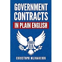 Government Contracts in Plain English: What You Need to Know About the FAR (Federal Acquisition Regulation), DFARS, Subcontracts, Small Business ... Government Contracts in Plain English Series) Government Contracts in Plain English: What You Need to Know About the FAR (Federal Acquisition Regulation), DFARS, Subcontracts, Small Business ... Government Contracts in Plain English Series) Paperback Kindle