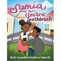 Samia and Her Electric Toothbrush: Make brushing your child's teeth more fun and educational with this Dentist approved book. (Samia Ali Books) Samia and Her Electric Toothbrush: Make brushing your child's teeth more fun and educational with this Dentist approved book. (Samia Ali Books) Hardcover Kindle Paperback
